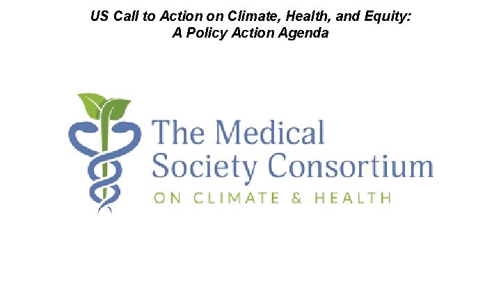 US Call to Action on Climate, Health, and Equity: A Policy Action Agenda 