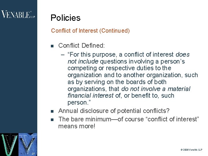 Policies Conflict of Interest (Continued) Conflict Defined: – “For this purpose, a conflict of