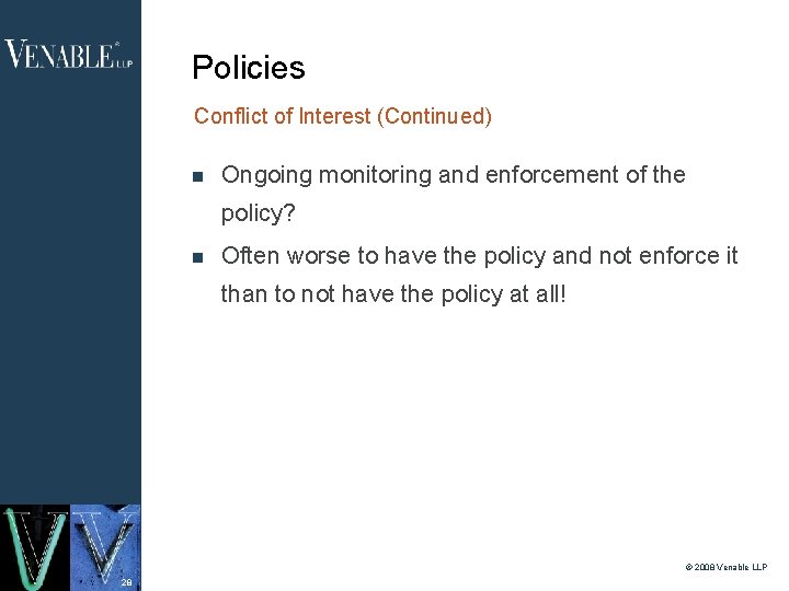 Policies Conflict of Interest (Continued) Ongoing monitoring and enforcement of the policy? Often worse
