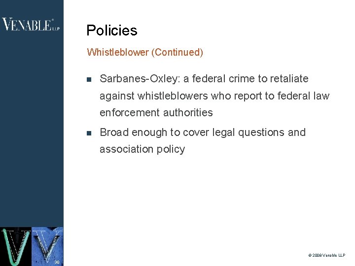 Policies Whistleblower (Continued) Sarbanes-Oxley: a federal crime to retaliate against whistleblowers who report to