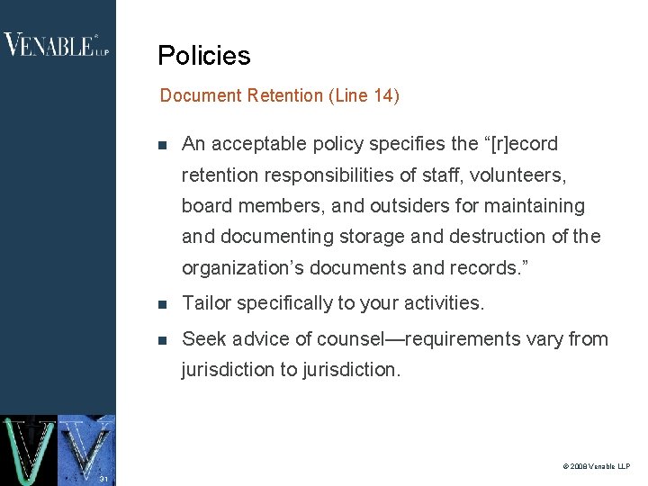 Policies Document Retention (Line 14) An acceptable policy specifies the “[r]ecord retention responsibilities of