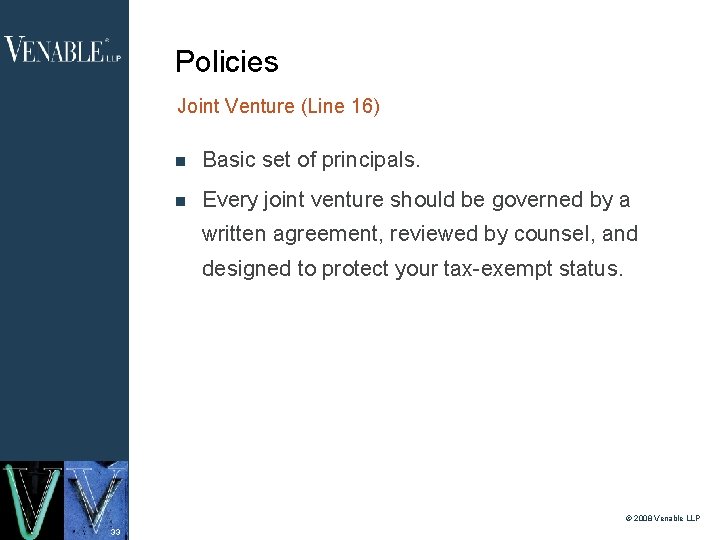 Policies Joint Venture (Line 16) Basic set of principals. Every joint venture should be