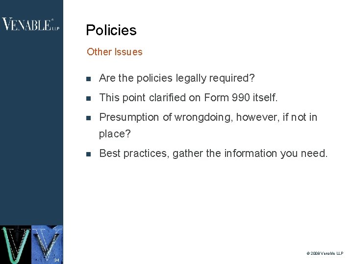 Policies Other Issues Are the policies legally required? This point clarified on Form 990