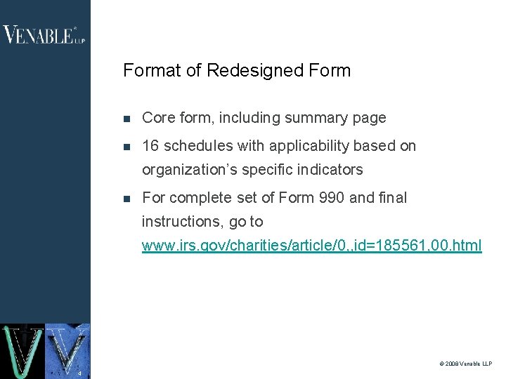 Format of Redesigned Form Core form, including summary page 16 schedules with applicability based