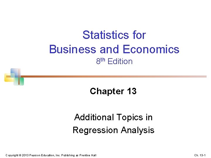 Statistics for Business and Economics 8 th Edition Chapter 13 Additional Topics in Regression