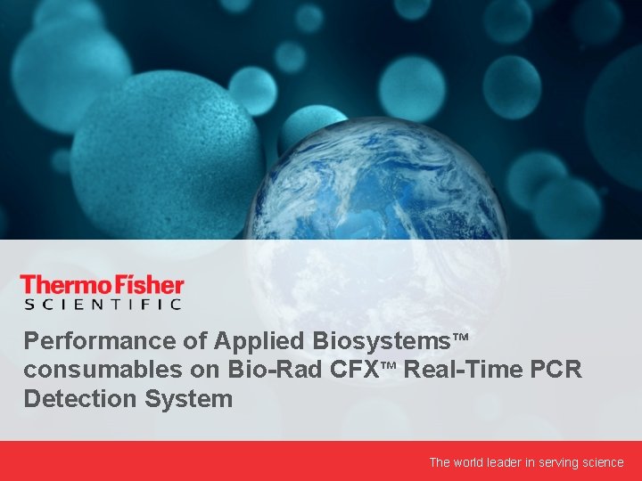 Performance of Applied Biosystems™ consumables on Bio-Rad CFX™ Real-Time PCR Detection System 1 The
