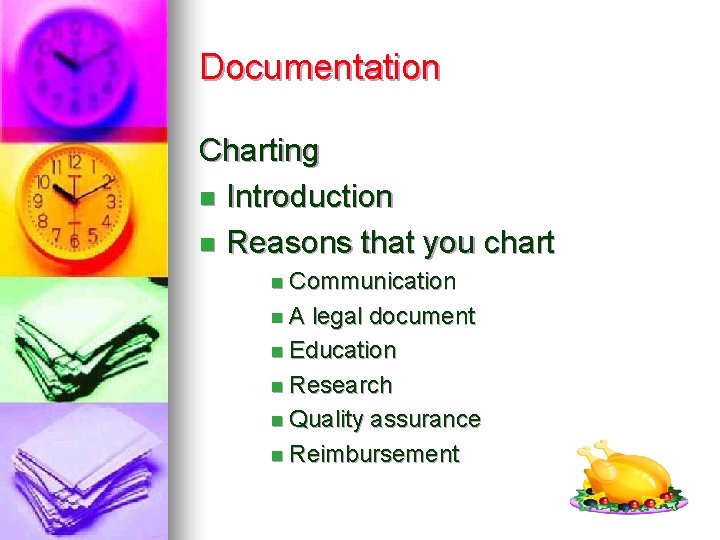 Documentation Charting n Introduction n Reasons that you chart n Communication n. A legal