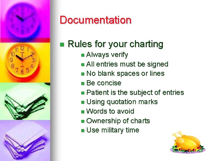 Documentation n Rules for your charting n Always verify n All entries must be