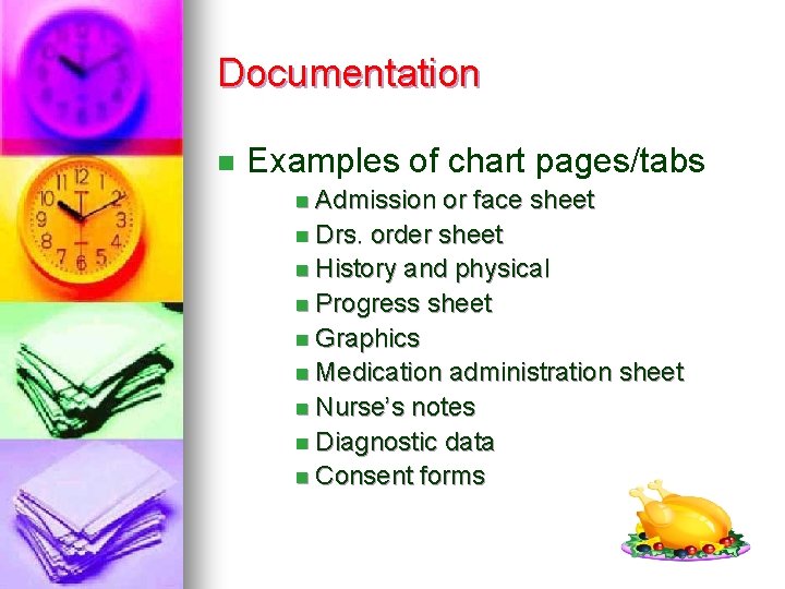 Documentation n Examples of chart pages/tabs n Admission or face sheet n Drs. order
