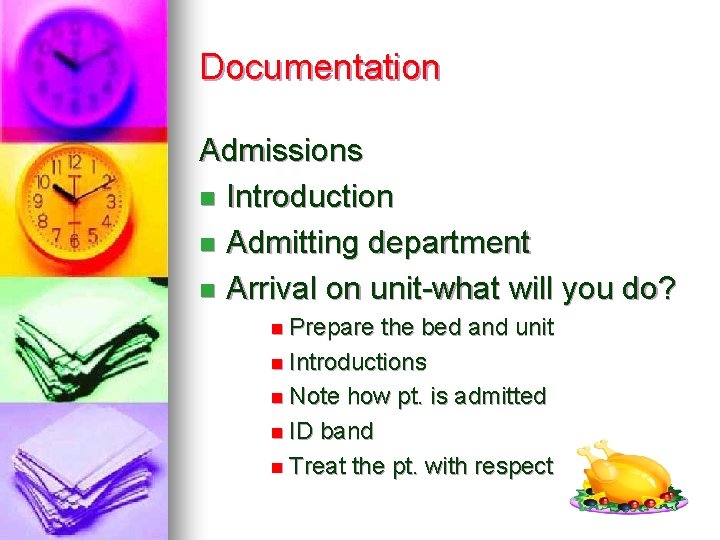 Documentation Admissions n Introduction n Admitting department n Arrival on unit-what will you do?