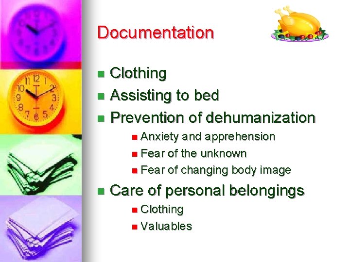 Documentation Clothing n Assisting to bed n Prevention of dehumanization n n Anxiety and
