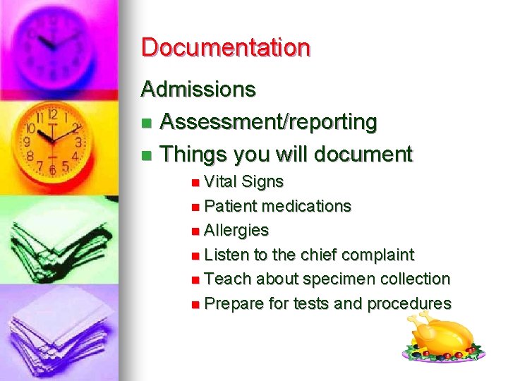 Documentation Admissions n Assessment/reporting n Things you will document n Vital Signs n Patient