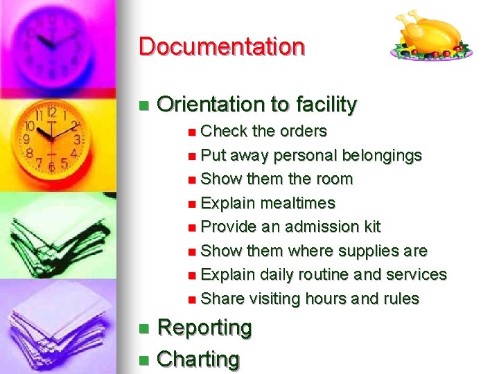 Documentation n Orientation to facility n Check the orders n Put away personal belongings