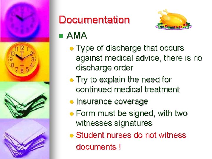 Documentation n AMA Type of discharge that occurs against medical advice, there is no