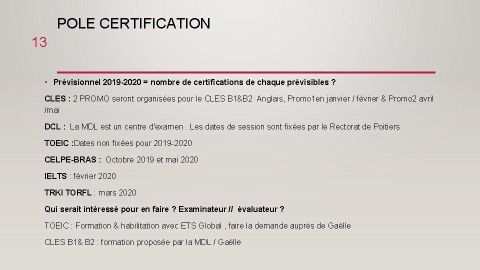 POLE CERTIFICATION 13 • Prévisionnel 2019 -2020 = nombre de certifications de chaque prévisibles