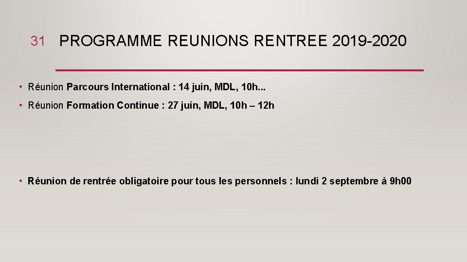 31 PROGRAMME REUNIONS RENTREE 2019 -2020 • Réunion Parcours International : 14 juin, MDL,