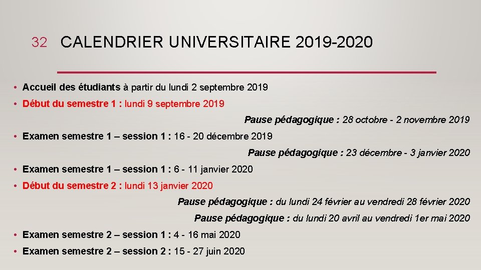 32 CALENDRIER UNIVERSITAIRE 2019 -2020 • Accueil des étudiants à partir du lundi 2