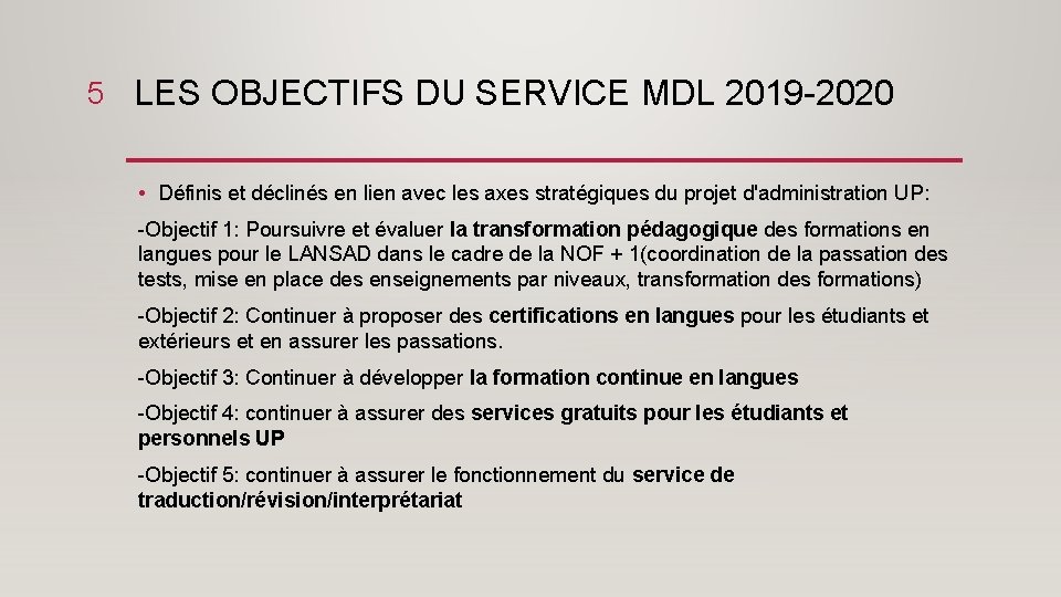 5 LES OBJECTIFS DU SERVICE MDL 2019 -2020 • Définis et déclinés en lien