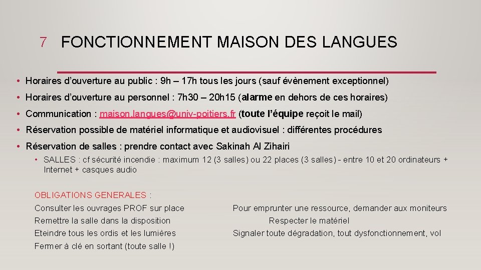 7 FONCTIONNEMENT MAISON DES LANGUES • Horaires d’ouverture au public : 9 h –