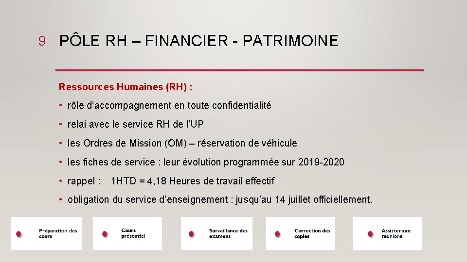 9 PÔLE RH – FINANCIER - PATRIMOINE Ressources Humaines (RH) : • rôle d’accompagnement