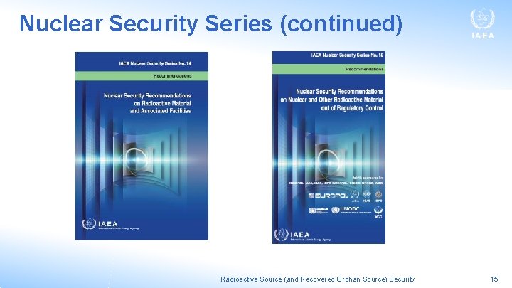 Nuclear Security Series (continued) Radioactive Source (and Recovered Orphan Source) Security 15 