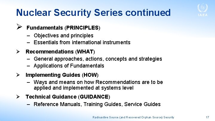Nuclear Security Series continued Ø Fundamentals (PRINCIPLES) – Objectives and principles – Essentials from