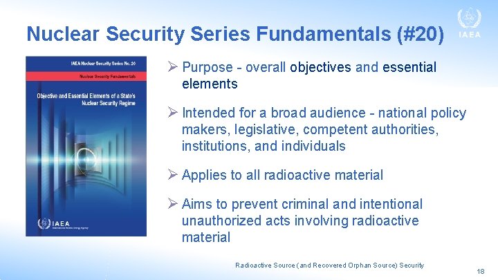 Nuclear Security Series Fundamentals (#20) Ø Purpose - overall objectives and essential elements Ø