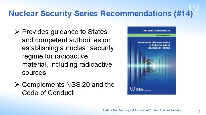 Nuclear Security Series Recommendations (#14) Ø Provides guidance to States and competent authorities on