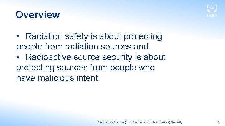Overview • Radiation safety is about protecting people from radiation sources and • Radioactive