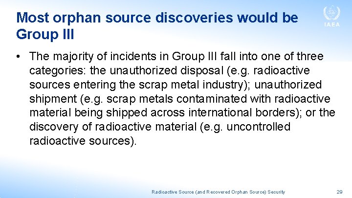 Most orphan source discoveries would be Group III • The majority of incidents in