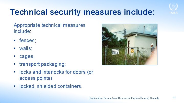 Technical security measures include: Appropriate technical measures include: • fences; • walls; • cages;