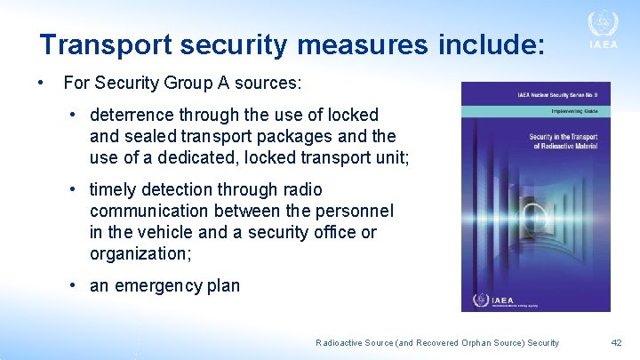 Transport security measures include: • For Security Group A sources: • deterrence through the