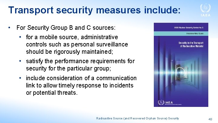 Transport security measures include: • For Security Group B and C sources: • for