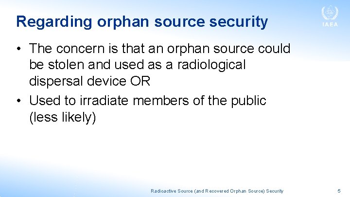 Regarding orphan source security • The concern is that an orphan source could be