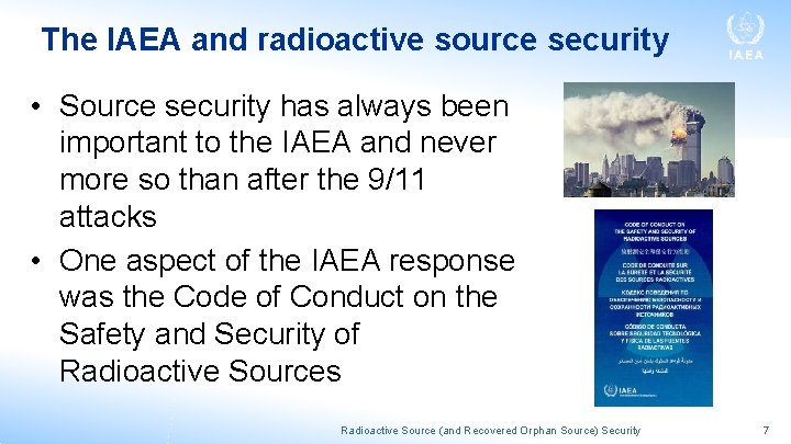 The IAEA and radioactive source security • Source security has always been important to