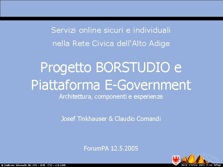 Servizi online sicuri e individuali nella Rete Civica dell‘Alto Adige Progetto BORSTUDIO e Piattaforma