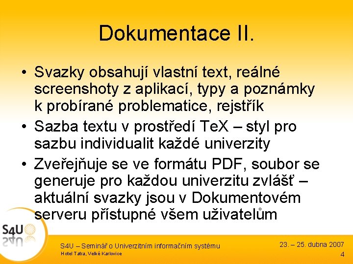 Dokumentace II. • Svazky obsahují vlastní text, reálné screenshoty z aplikací, typy a poznámky