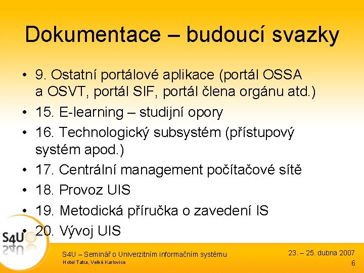 Dokumentace – budoucí svazky • 9. Ostatní portálové aplikace (portál OSSA a OSVT, portál