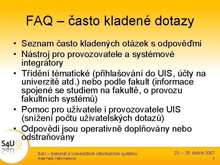 FAQ – často kladené dotazy • Seznam často kladených otázek s odpověďmi • Nástroj