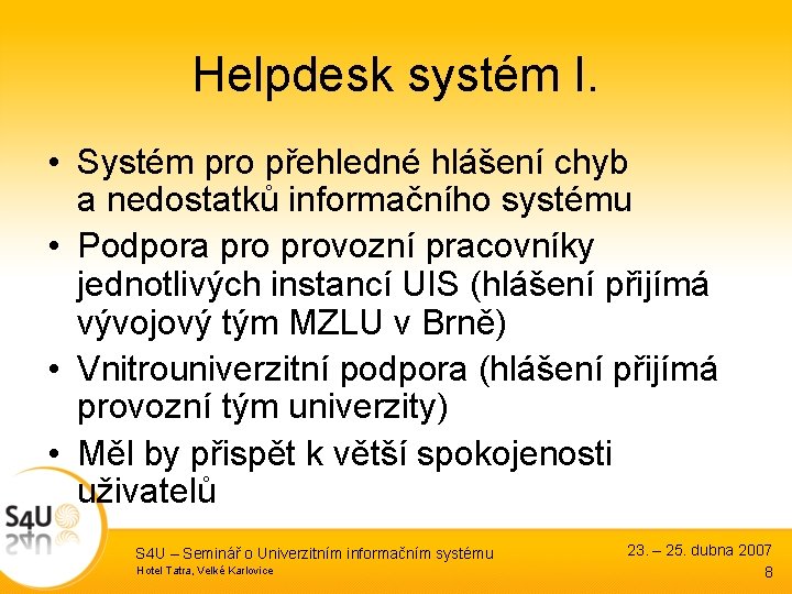 Helpdesk systém I. • Systém pro přehledné hlášení chyb a nedostatků informačního systému •