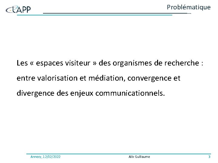 Problématique Les « espaces visiteur » des organismes de recherche : entre valorisation et