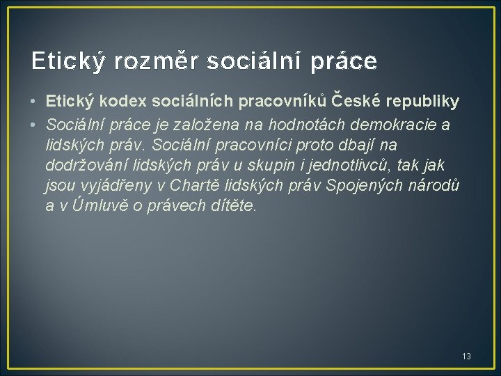 Etický rozměr sociální práce • Etický kodex sociálních pracovníků České republiky • Sociální práce