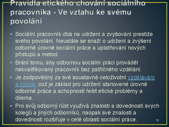 Pravidla etického chování sociálního pracovníka - Ve vztahu ke svému povolání • Sociální pracovník