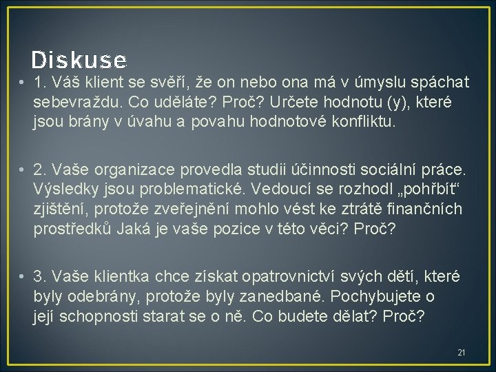 Diskuse • 1. Váš klient se svěří, že on nebo ona má v úmyslu