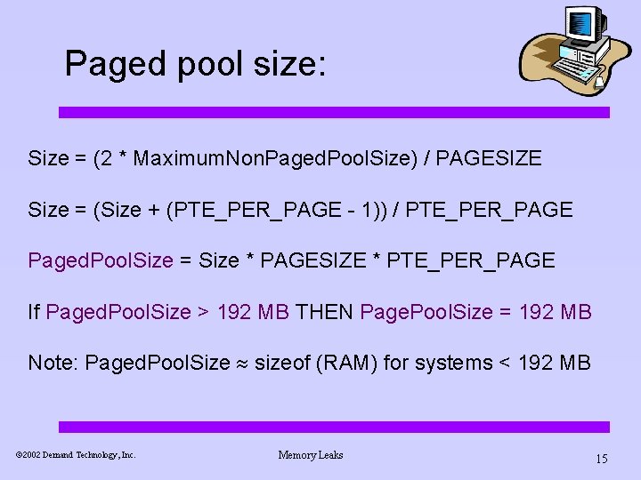 Paged pool size: Size = (2 * Maximum. Non. Paged. Pool. Size) / PAGESIZE