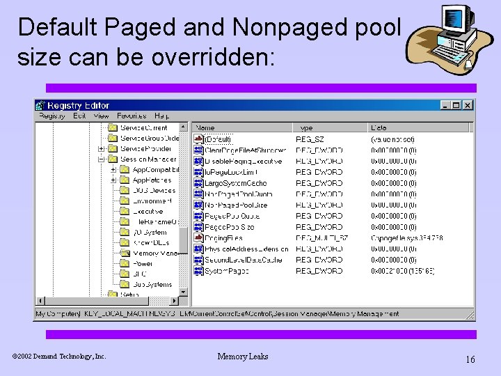 Default Paged and Nonpaged pool size can be overridden: ã 2002 Demand Technology, Inc.