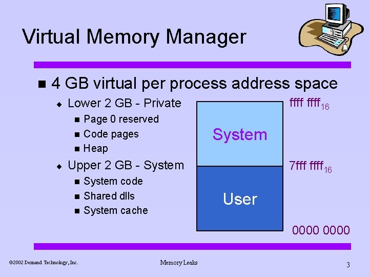 Virtual Memory Manager n 4 GB virtual per process address space ¨ n n