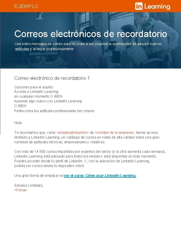 EJEMPLO Correos electrónicos de recordatorio Usa estos mensajes de correo para recordar a los