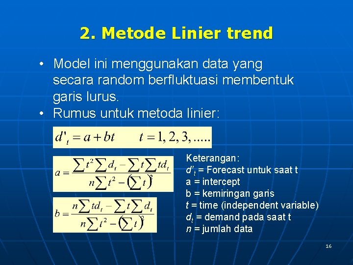 2. Metode Linier trend • Model ini menggunakan data yang secara random berfluktuasi membentuk