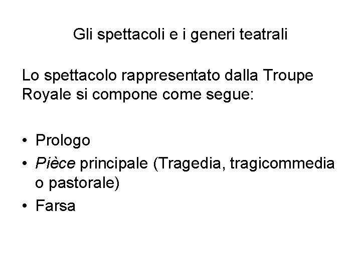 Gli spettacoli e i generi teatrali Lo spettacolo rappresentato dalla Troupe Royale si compone